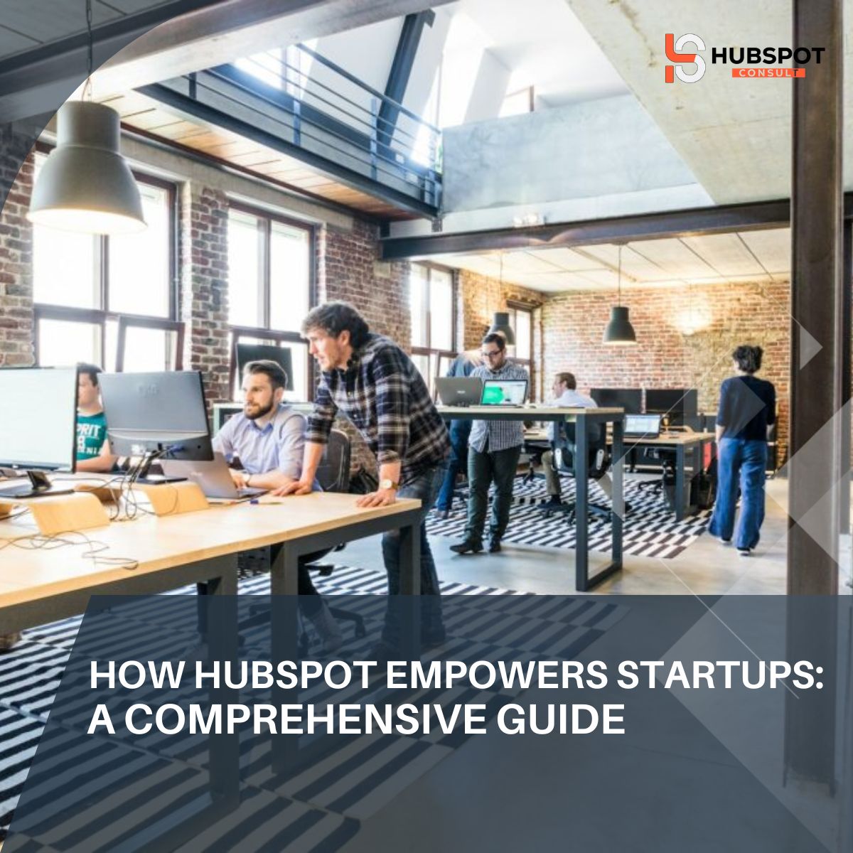 How HubSpot Empowers Startups: A Comprehensive Guide
