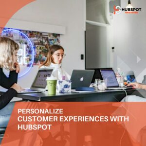 Personalize Customer Experiences with HubSpot