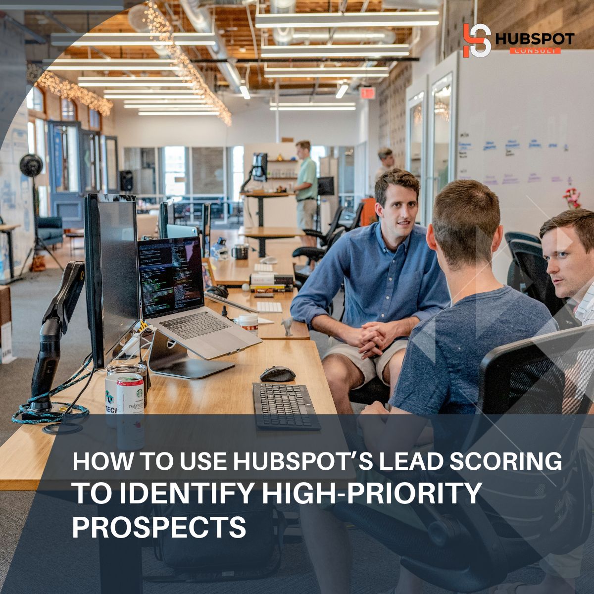How to Use HubSpot’s Lead Scoring to Identify High-Priority Prospects