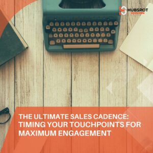 The Ultimate Sales Cadence: Timing Your Touchpoints for Maximum Engagement