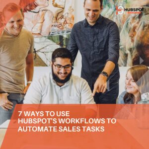 7 Ways to Use HubSpot's Workflows to Automate Sales Tasks