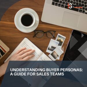 Understanding Buyer Personas: A Guide for Sales Teams