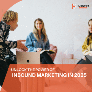 Unlock the Power of Inbound Marketing in 2025